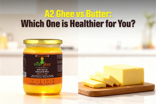 A2 Ghee vs Butter: Which One is Healthier for You?